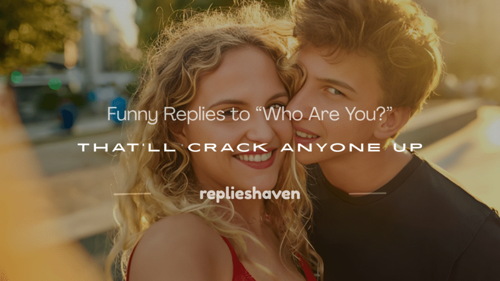 who are you reply answer funny
