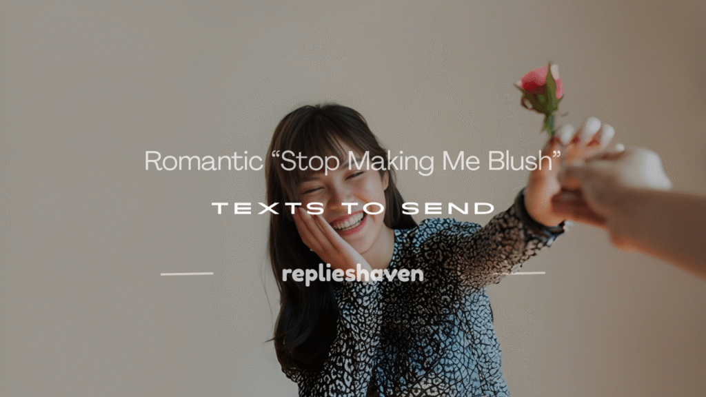 stop making me blush