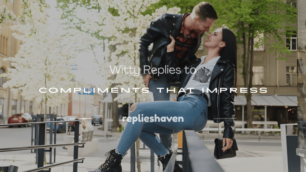 witty replies to compliments