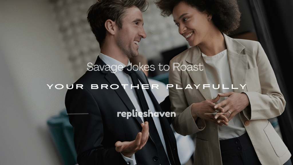 jokes to roast your brother