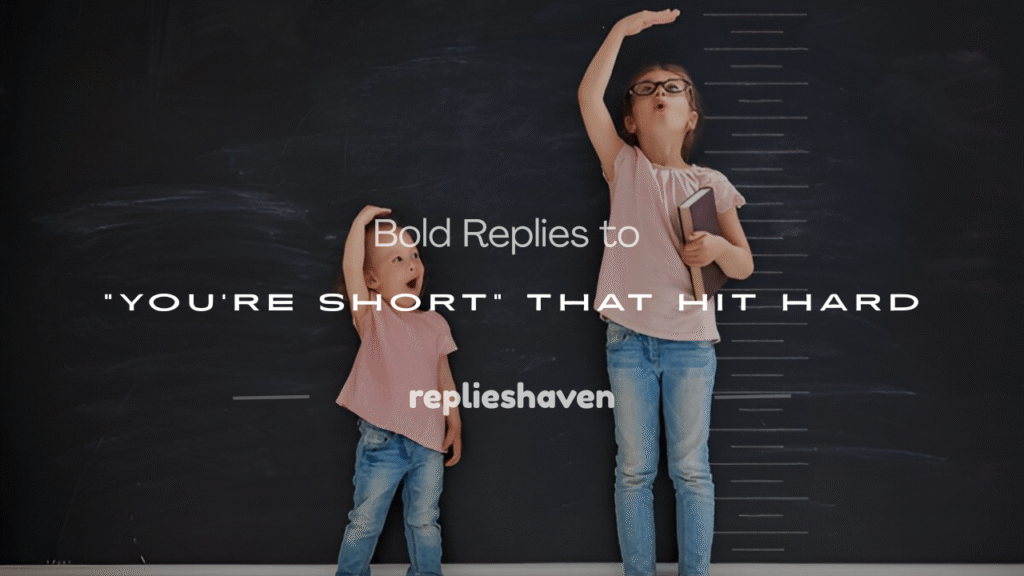 comebacks when someone calls you short
