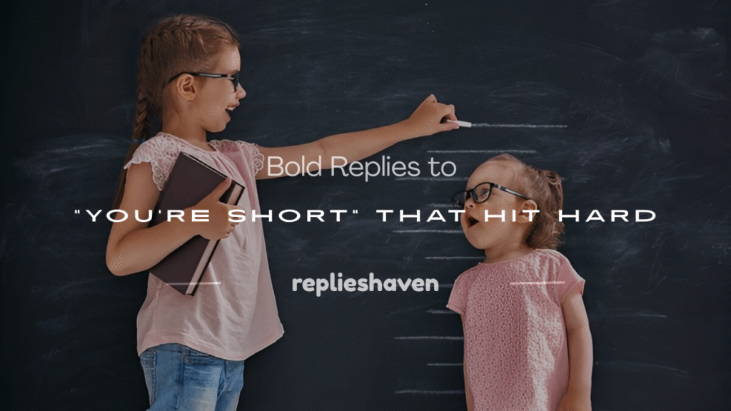 comebacks when someone calls you short