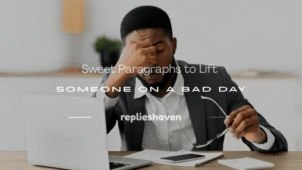 paragraphs for someone having a bad day