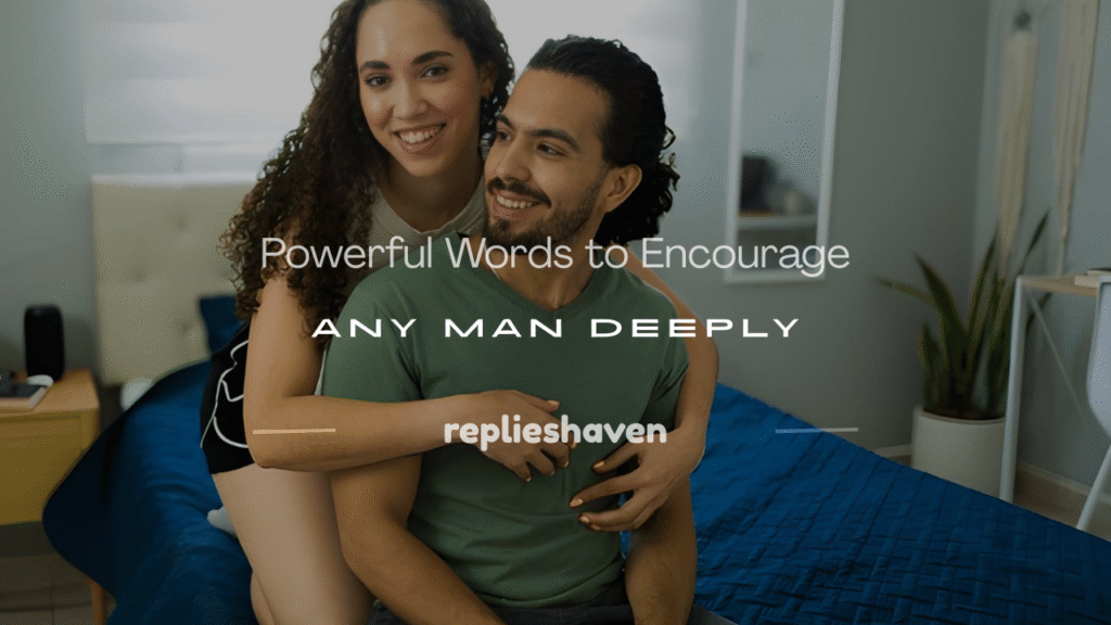 how to encourage a man with words