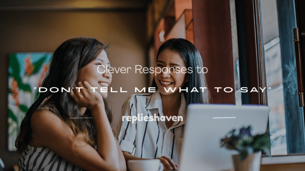 don't tell me what to say