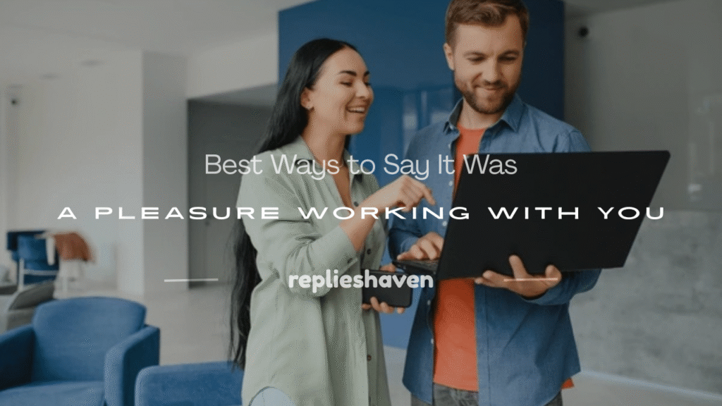 it was pleasure working with you 