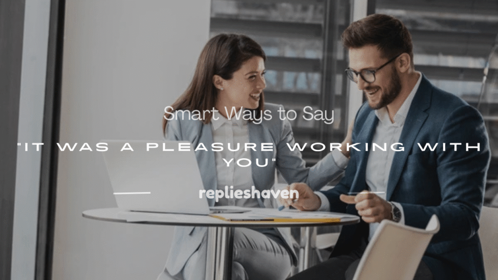 it was a pleasure working with you