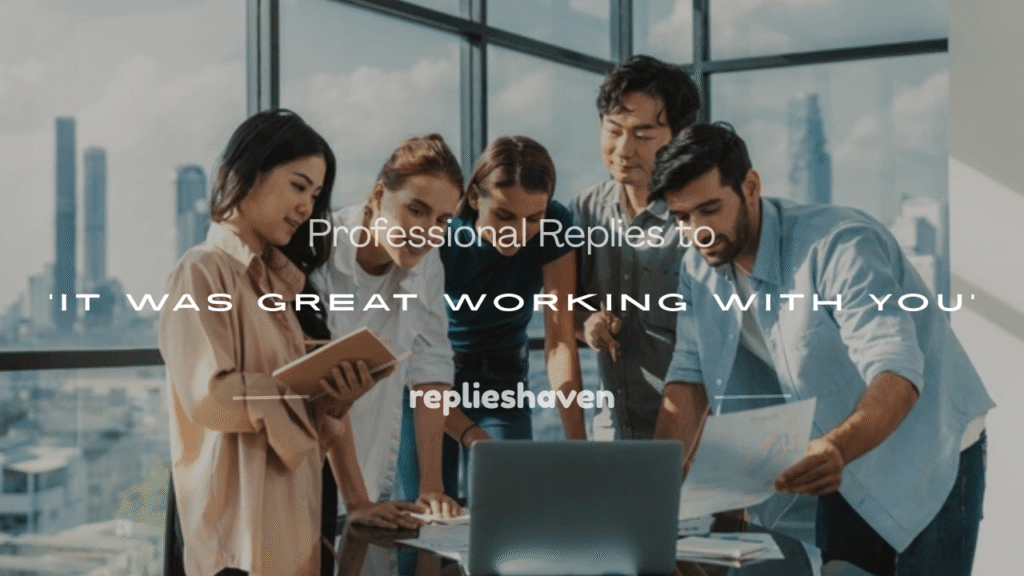 it was great working with you