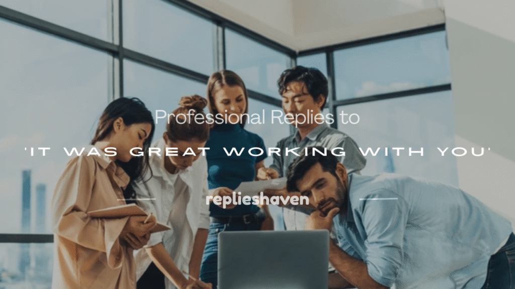 it was great working with you