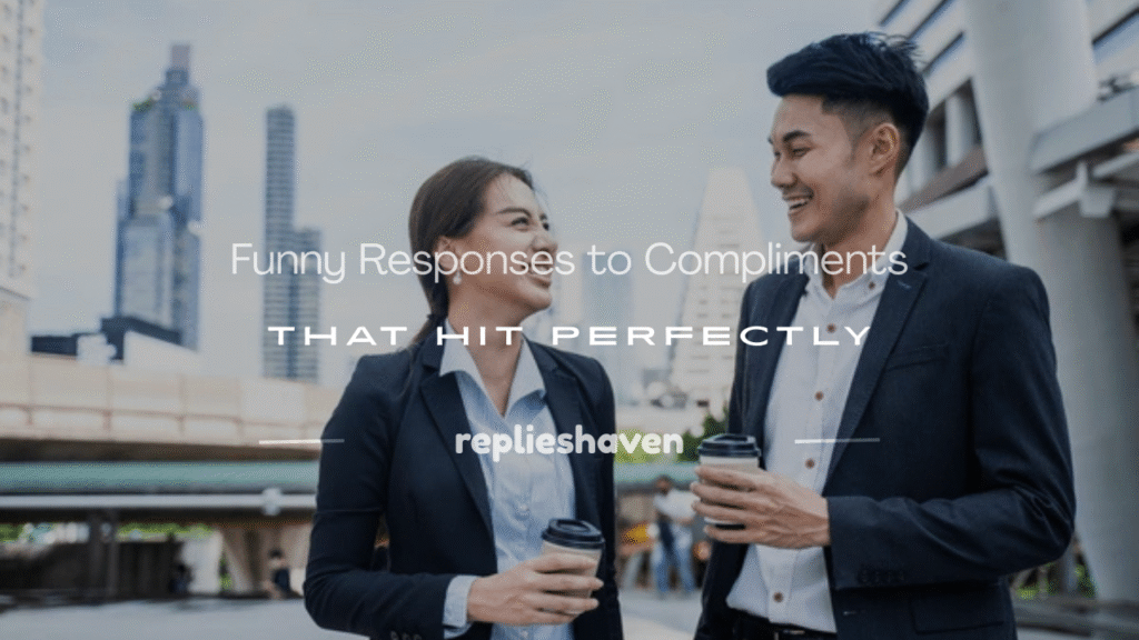 funny responses to compliments
