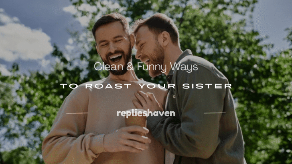 how to roast your sister clean