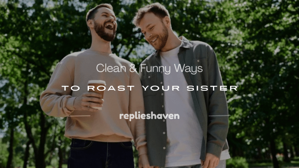 how to roast your sister clean